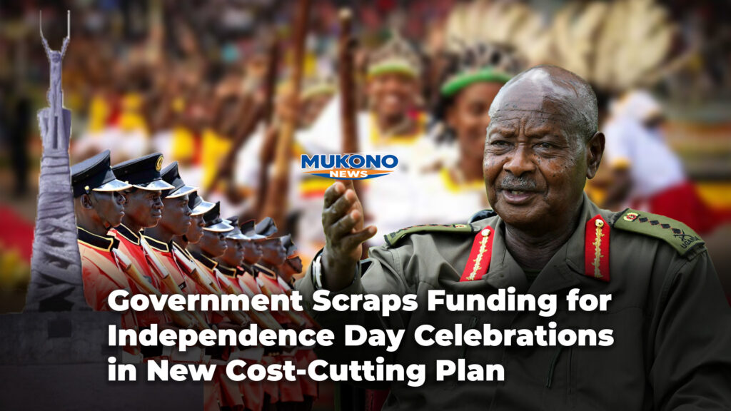 No More Independence Celebrations in Uganda as Government Cuts Spending on Public Functions. Independence Day
